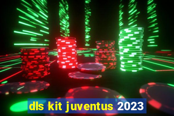 dls kit juventus 2023